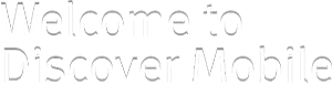 Welcome to Discover Mobile