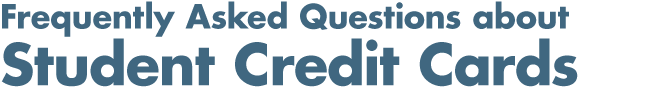 frequently asked questions about Student Credit Cards